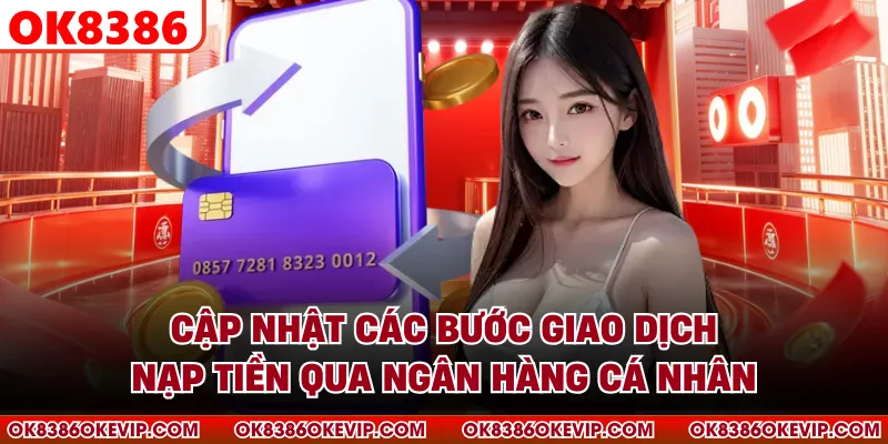 Cập nhật các bước giao dịch nạp tiền qua ngân hàng cá nhân