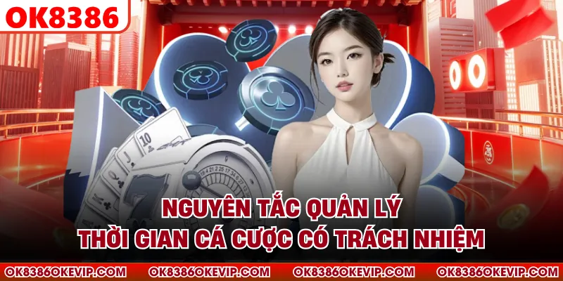 Nguyên tắc quản lý thời gian cá cược có trách nhiệm