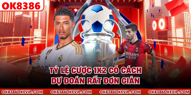 Tỷ lệ cược 1x2 có cách dự đoán rất đơn giản